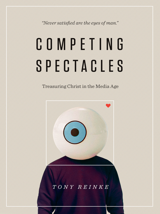 Title details for Competing Spectacles by Tony Reinke - Available